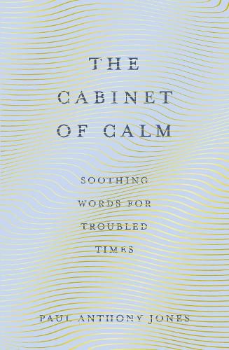 The Cabinet of Calm: Soothing Words for Troubled Times