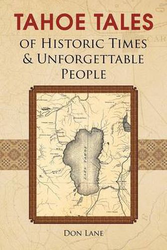 Cover image for Tahoe Tales of Historic Times & Unforgettable People: of Historic Times & Unforgettable People