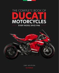 Cover image for The Complete Book of Ducati Motorcycles, 2nd Edition: Every Model Since 1946