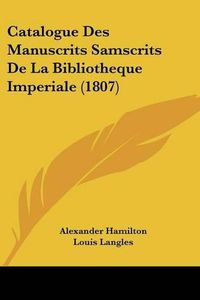 Cover image for Catalogue Des Manuscrits Samscrits de La Bibliotheque Imperiale (1807)