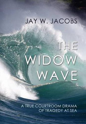 Cover image for The Widow Wave: A True Courtroom Drama of Tragedy at Sea