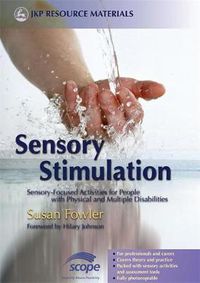 Cover image for Sensory Stimulation: Sensory-focused Activities for People with Physical and Multiple Disabilities
