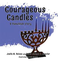 Cover image for Courageous Candles: A Hanukkah Story