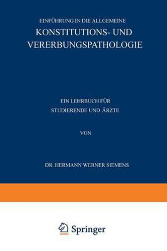 Einfuhrung in Die Allgemeine Konstitutions- Und Vererbungspathologie: Ein Lehrbuch Fur Studierende Und AErzte