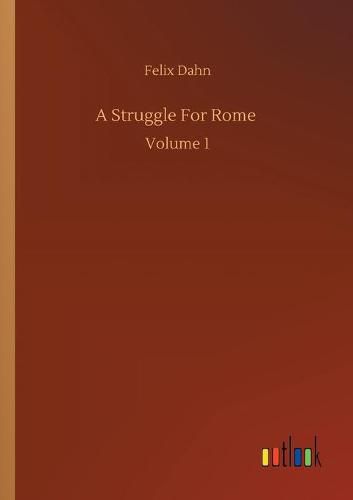 A Struggle For Rome: Volume 1