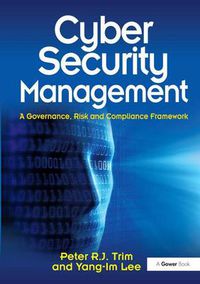 Cover image for Cyber Security Management: A Governance, Risk and Compliance Framework