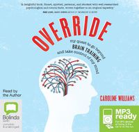 Cover image for Override: My quest to go beyond brain training and take control of my mind