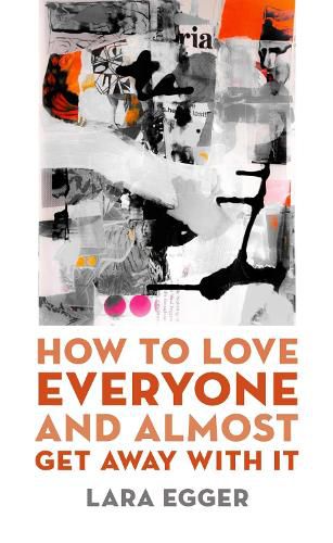 Cover image for How to Love Everyone and Almost Get Away with It