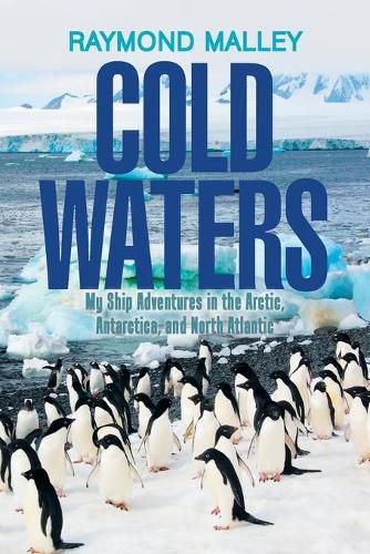 Cover image for Cold Waters: My Ship Adventures in the Arctic, Antarctica, and North Atlantic