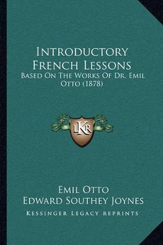 Introductory French Lessons: Based on the Works of Dr. Emil Otto (1878)