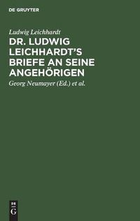 Cover image for Dr. Ludwig Leichhardt's Briefe an Seine Angehoerigen