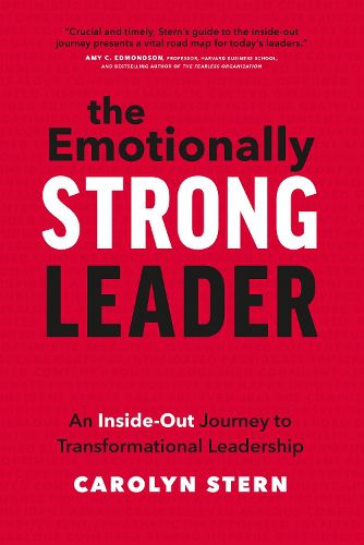 Cover image for The Emotionally Strong Leader: An Inside-Out Journey to Transformational Leadership