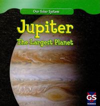 Cover image for Jupiter: The Largest Planet