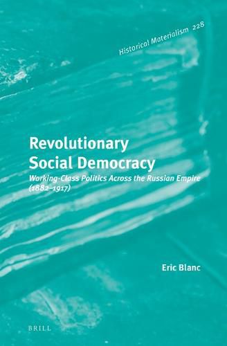 Revolutionary Social Democracy: Working-Class Politics Across the Russian Empire (1882-1917)