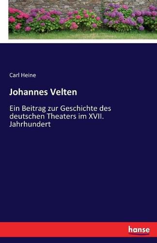 Cover image for Johannes Velten: Ein Beitrag zur Geschichte des deutschen Theaters im XVII. Jahrhundert