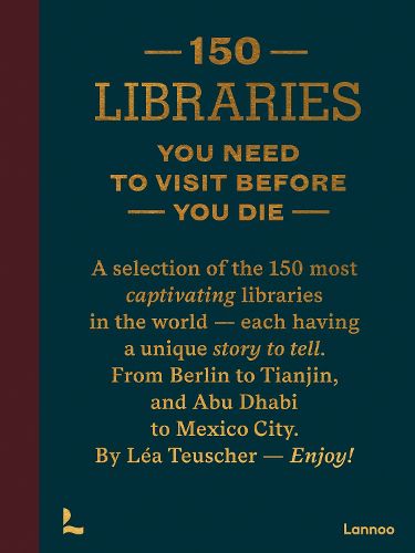 Cover image for 150 Libraries You Need to Visit Before You Die