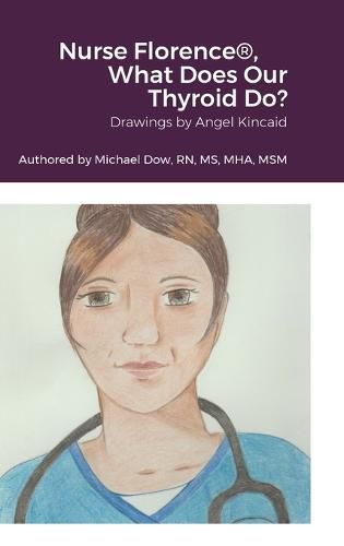 Cover image for Nurse Florence(R), What Does Our Thyroid Do?