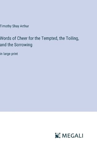 Cover image for Words of Cheer for the Tempted, the Toiling, and the Sorrowing