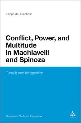 Cover image for Conflict, Power, and Multitude in Machiavelli and Spinoza: Tumult and Indignation