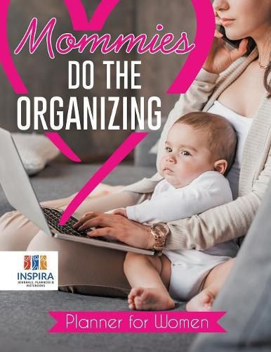 Cover image for Mommies Do the Organizing Planner for Women