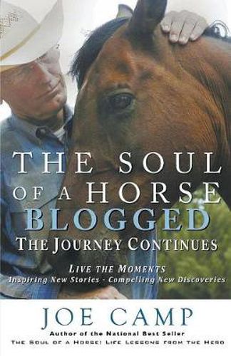 Cover image for The Soul of a Horse Blogged - The Journey Continues: Live the Moments - Inspiring New Stories - Compelling New Discoveries