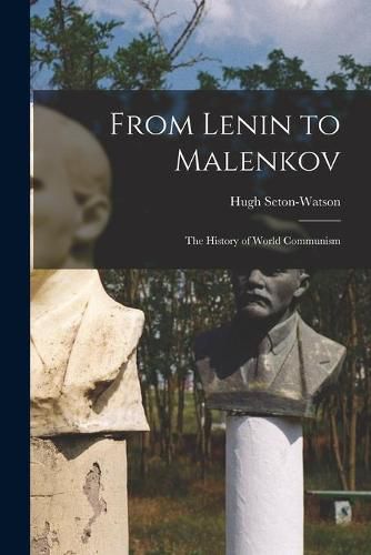 Cover image for From Lenin to Malenkov; the History of World Communism