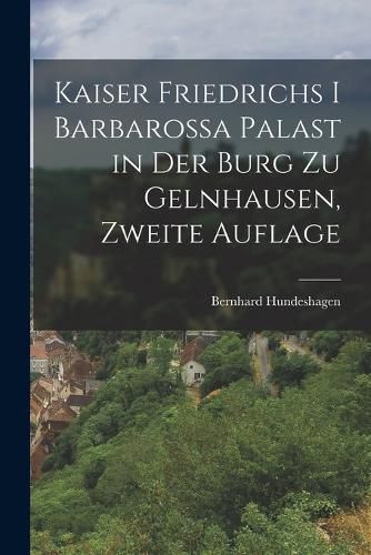 Cover image for Kaiser Friedrichs I Barbarossa Palast in der Burg zu Gelnhausen, zweite Auflage
