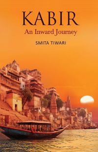 Cover image for KABIR: An Inward Journey (Edition2)