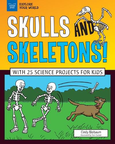 Cover image for Skulls and Skeletons!: With 25 Science Projects for Kids