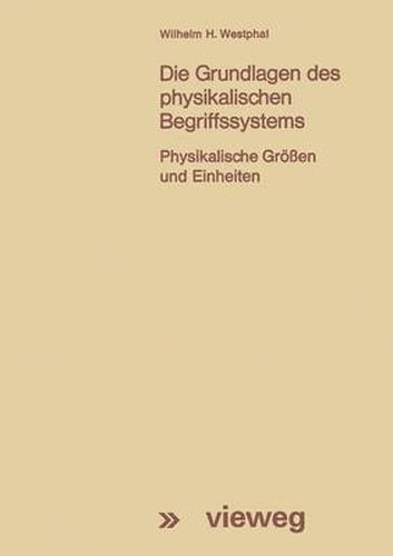 Cover image for Die Grundlagen Des Physikalischen Begriffssystems: Physikalische Groessen Und Einheiten