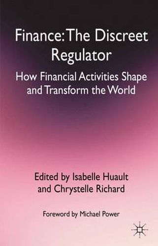 Cover image for Finance: The Discreet Regulator: How Financial Activities Shape and Transform the World