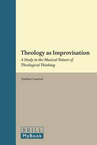 Cover image for Theology as Improvisation: A Study in the Musical Nature of Theological Thinking