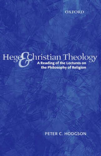 Cover image for Hegel and Christian Theology: A Reading of the Lectures on the Philosophy of Religion