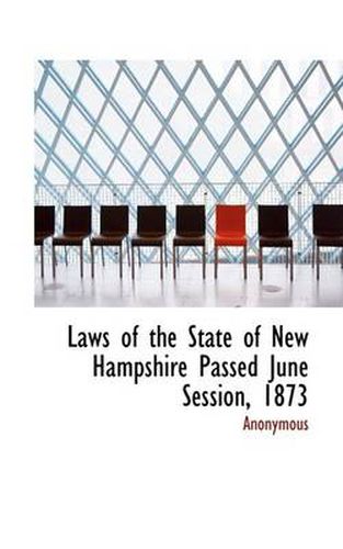 Cover image for Laws of the State of New Hampshire Passed June Session, 1873