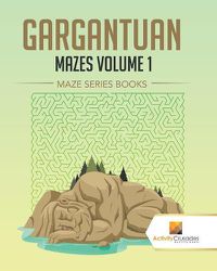 Cover image for Gargantuan Mazes Volume 1: Maze Series Books