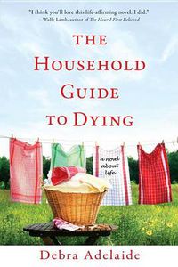 Cover image for The Household Guide to Dying: A Novel About Life