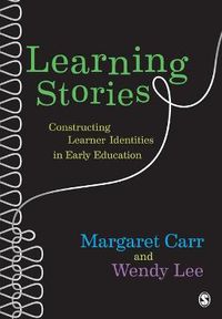 Cover image for Learning Stories: Constructing Learner Identities in Early Education