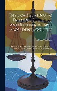 Cover image for The Law Relating to Friendly Societies, and Industrial and Provident Societies
