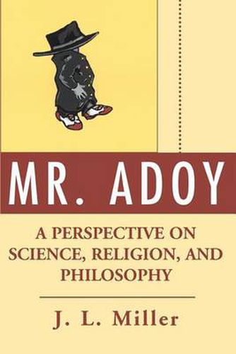 Cover image for Mr. Adoy: A Perspective on Science, Religion, and Philosophy