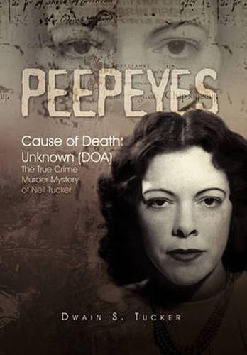 Cover image for Peepeyes: Cause of Death: Unknown (DOA) the True Crime Murder Mystery of Nell Tucker