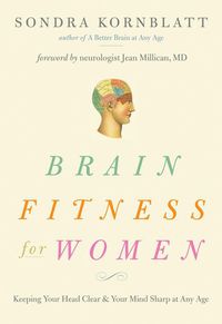 Cover image for Brain Fitness for Women: Keeping Your Head Clear & Your Mind Sharp at Any Age