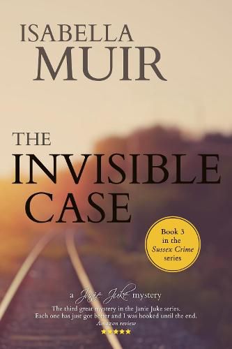 The Invisible Case: A Sussex Crime - heartbreaking tragedy or cold blooded murder...