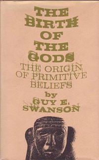 Cover image for The Birth of the Gods: The Origin of Primitive Beliefs