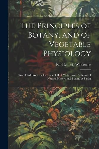 The Principles of Botany, and of Vegetable Physiology