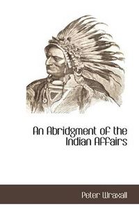 Cover image for An Abridgment of the Indian Affairs