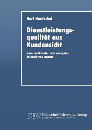 Cover image for Dienstleistungsqualitat Aus Kundensicht: Vom Merkmals- Zum Ereignisorientierten Ansatz