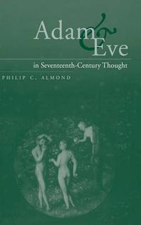 Cover image for Adam and Eve in Seventeenth-Century Thought