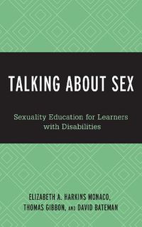 Cover image for Talking About Sex: Sexuality Education for Learners with Disabilities