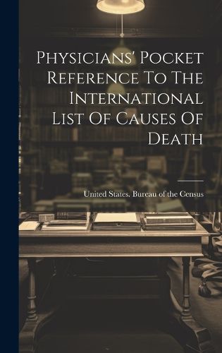 Cover image for Physicians' Pocket Reference To The International List Of Causes Of Death