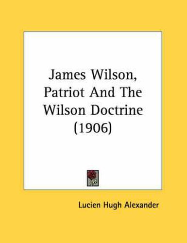 James Wilson, Patriot and the Wilson Doctrine (1906)